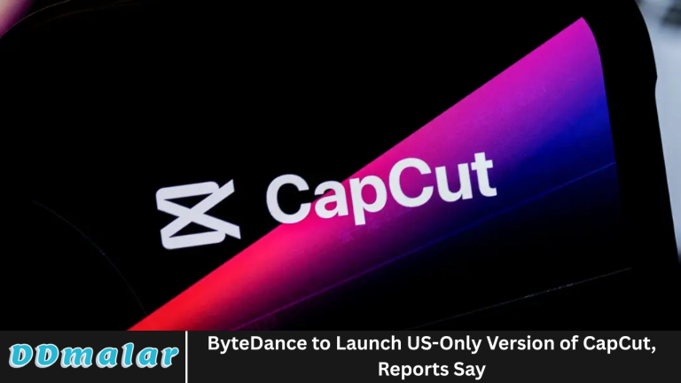 ByteDance to Launch US-Only Version of CapCut, Reports Say